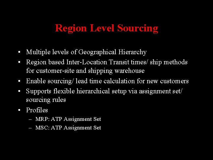 Region Level Sourcing • Multiple levels of Geographical Hierarchy • Region based Inter-Location Transit