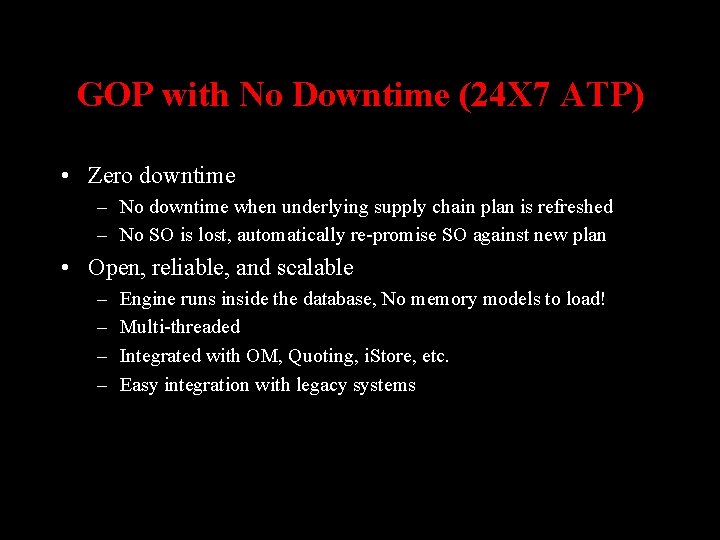 GOP with No Downtime (24 X 7 ATP) • Zero downtime – No downtime