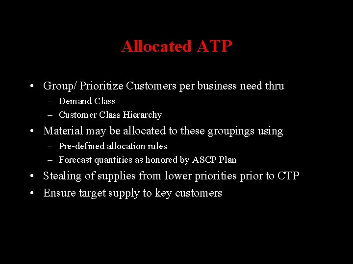 Allocated ATP • Group/ Prioritize Customers per business need thru – Demand Class –