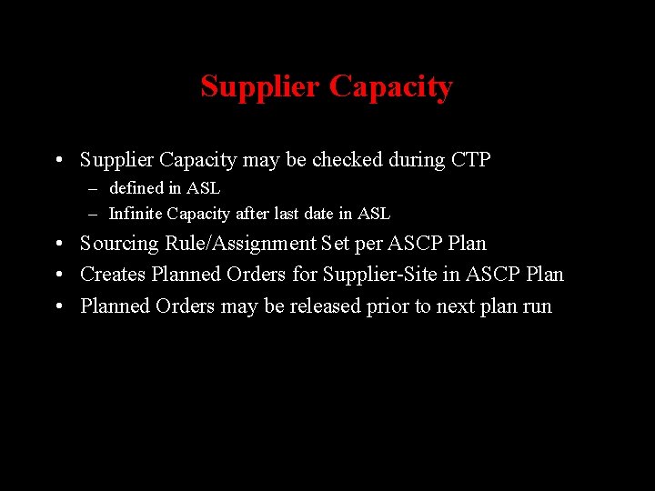 Supplier Capacity • Supplier Capacity may be checked during CTP – defined in ASL