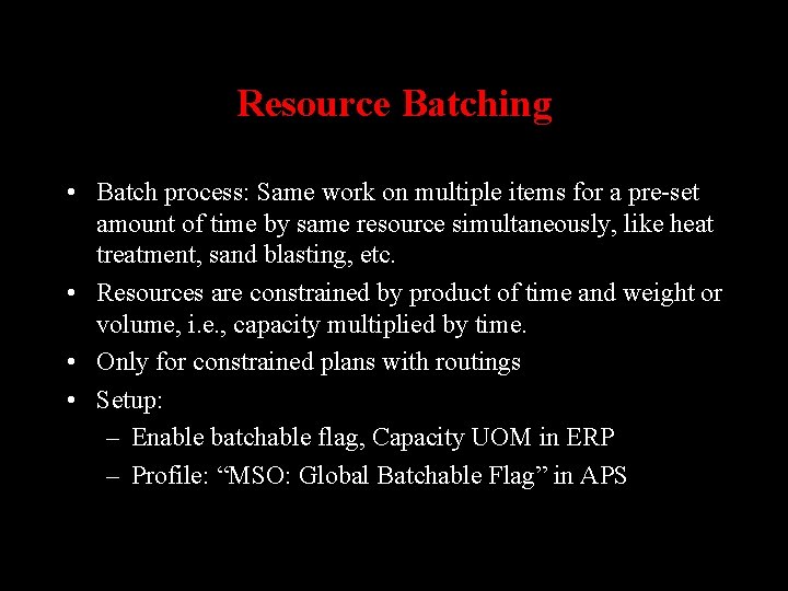 Resource Batching • Batch process: Same work on multiple items for a pre-set amount