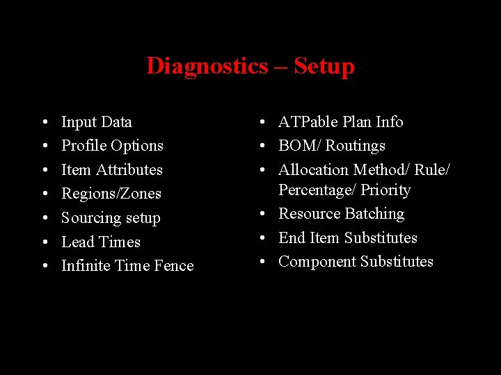 Diagnostics – Setup • • Input Data Profile Options Item Attributes Regions/Zones Sourcing setup