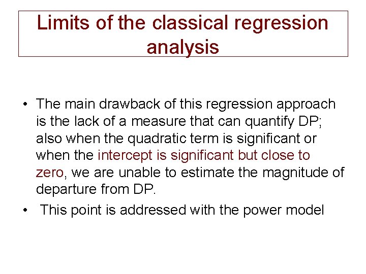 Limits of the classical regression analysis • The main drawback of this regression approach
