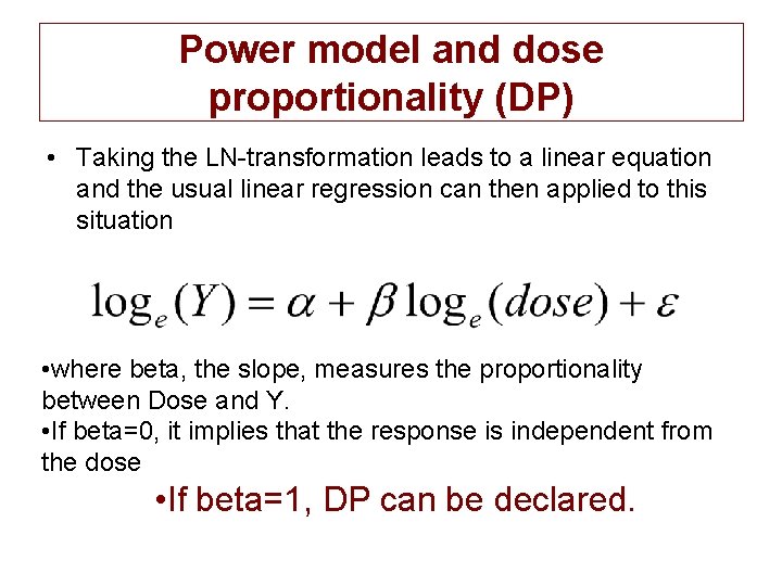 Power model and dose proportionality (DP) • Taking the LN-transformation leads to a linear