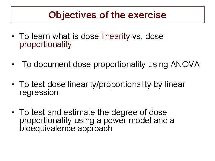 Objectives of the exercise • To learn what is dose linearity vs. dose proportionality