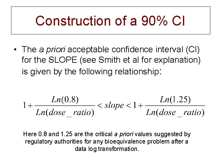 Construction of a 90% CI • The a priori acceptable confidence interval (CI) for