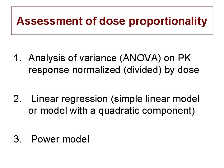 Assessment of dose proportionality 1. Analysis of variance (ANOVA) on PK response normalized (divided)