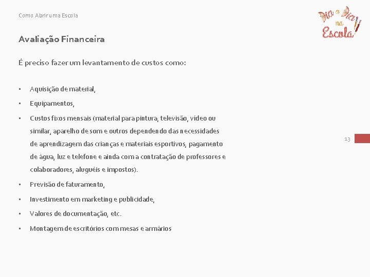 Como Abrir uma Escola Avaliação Financeira É preciso fazer um levantamento de custos como: