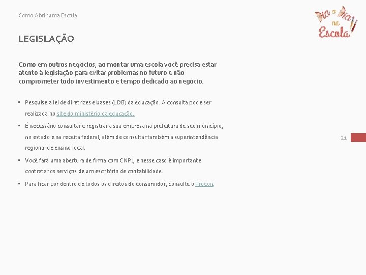 Como Abrir uma Escola LEGISLAÇÃO Como em outros negócios, ao montar uma escola você