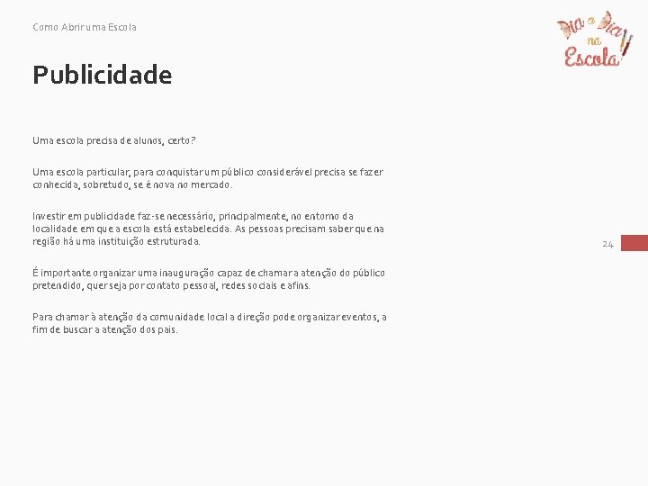 Como Abrir uma Escola Publicidade Uma escola precisa de alunos, certo? Uma escola particular,