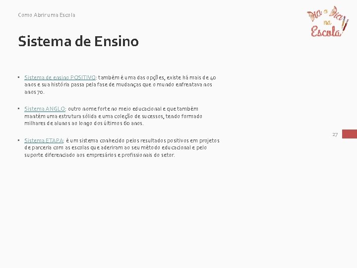 Como Abrir uma Escola Sistema de Ensino • Sistema de ensino POSITIVO: também é