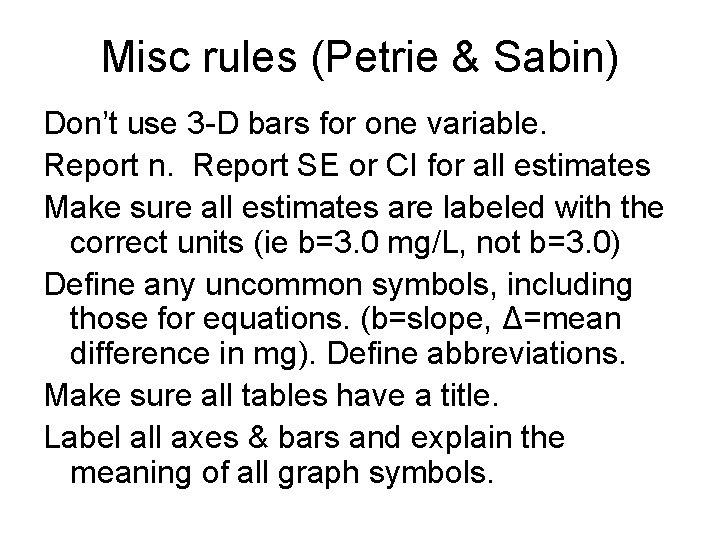 Misc rules (Petrie & Sabin) Don’t use 3 -D bars for one variable. Report