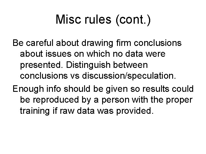 Misc rules (cont. ) Be careful about drawing firm conclusions about issues on which