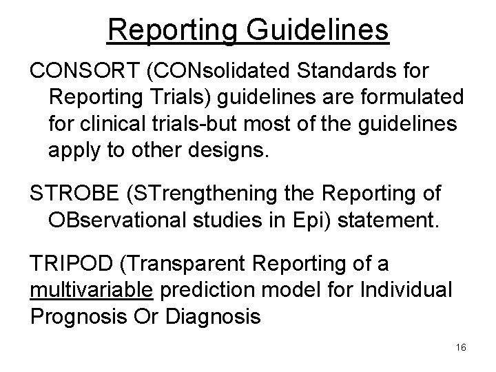 Reporting Guidelines CONSORT (CONsolidated Standards for Reporting Trials) guidelines are formulated for clinical trials-but