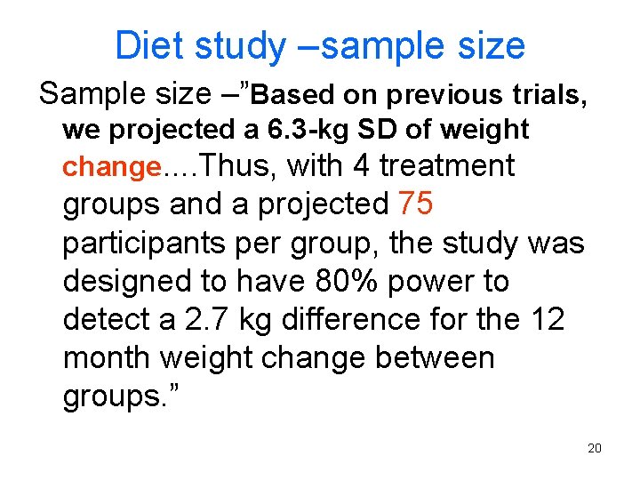 Diet study –sample size Sample size –”Based on previous trials, we projected a 6.
