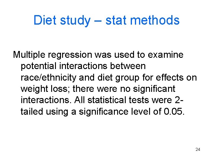 Diet study – stat methods Multiple regression was used to examine potential interactions between