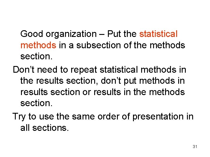 Good organization – Put the statistical methods in a subsection of the methods section.