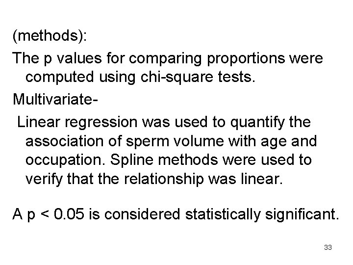 (methods): The p values for comparing proportions were computed using chi-square tests. Multivariate. Linear