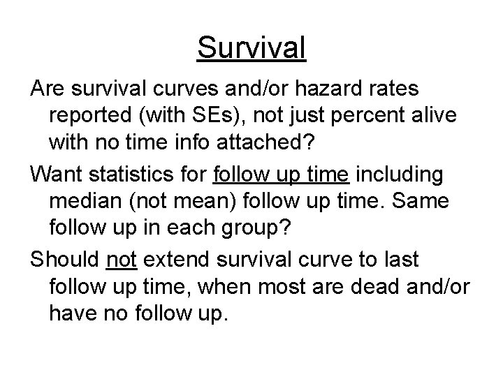 Survival Are survival curves and/or hazard rates reported (with SEs), not just percent alive