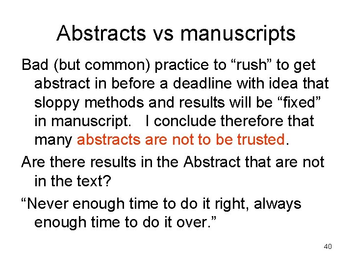 Abstracts vs manuscripts Bad (but common) practice to “rush” to get abstract in before
