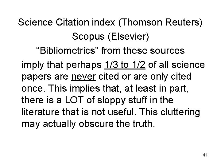 Science Citation index (Thomson Reuters) Scopus (Elsevier) “Bibliometrics” from these sources imply that perhaps