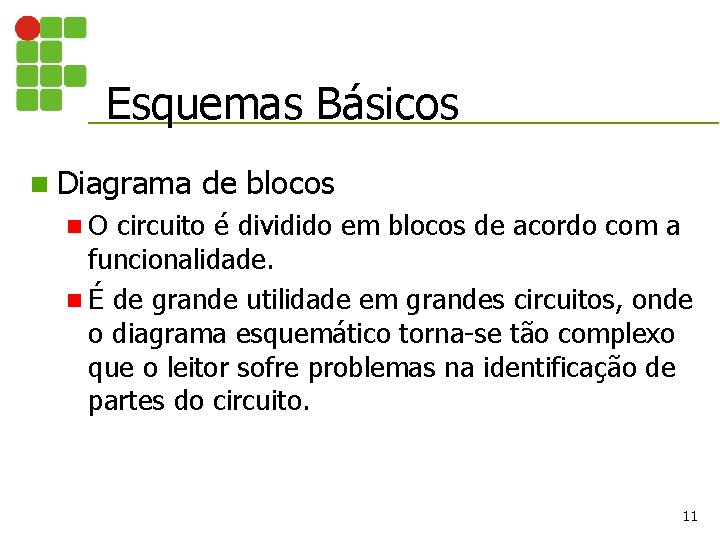 Esquemas Básicos n Diagrama de blocos n. O circuito é dividido em blocos de