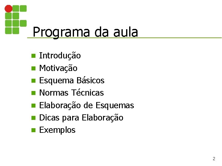 Programa da aula n n n n Introdução Motivação Esquema Básicos Normas Técnicas Elaboração