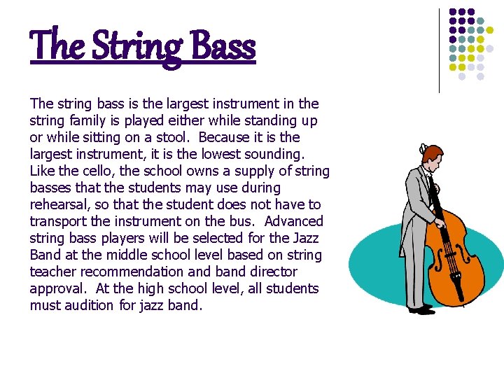 The String Bass The string bass is the largest instrument in the string family