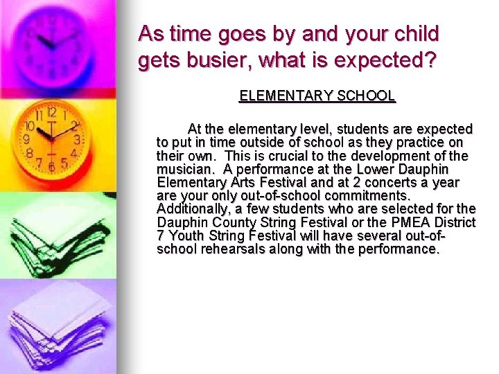 As time goes by and your child gets busier, what is expected? ELEMENTARY SCHOOL