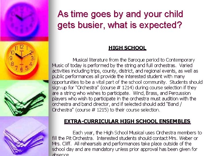 As time goes by and your child gets busier, what is expected? HIGH SCHOOL