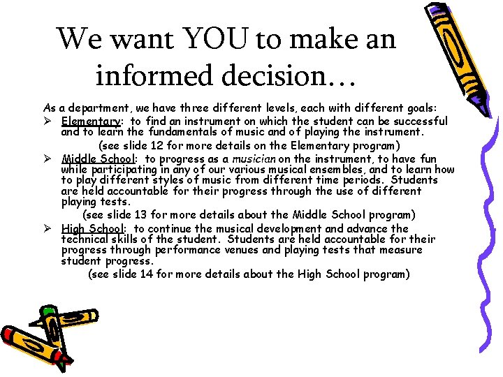 We want YOU to make an informed decision… As a department, we have three