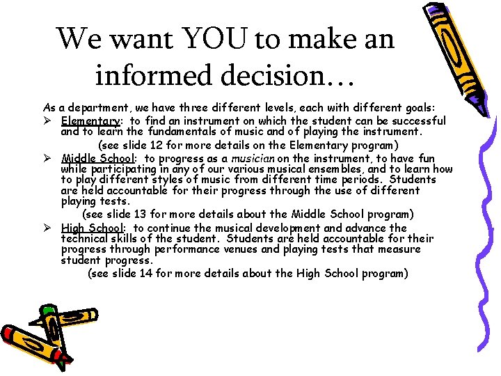 We want YOU to make an informed decision… As a department, we have three We want YOU to make an informed decision… As a department, we have three