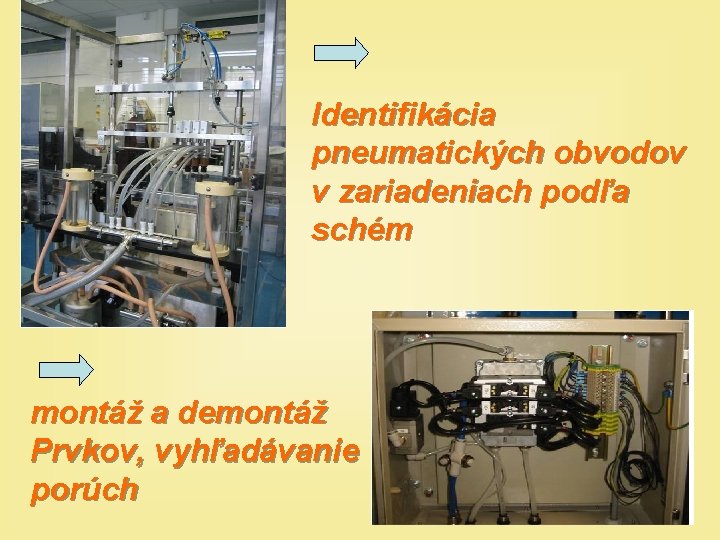 Identifikácia pneumatických obvodov v zariadeniach podľa schém montáž a demontáž Prvkov, vyhľadávanie porúch 