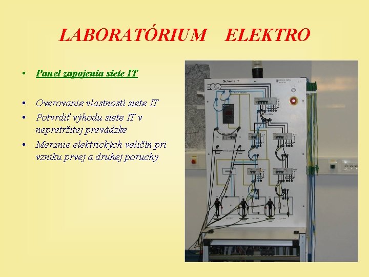 LABORATÓRIUM • Panel zapojenia siete IT • Overovanie vlastností siete IT • Potvrdiť výhodu