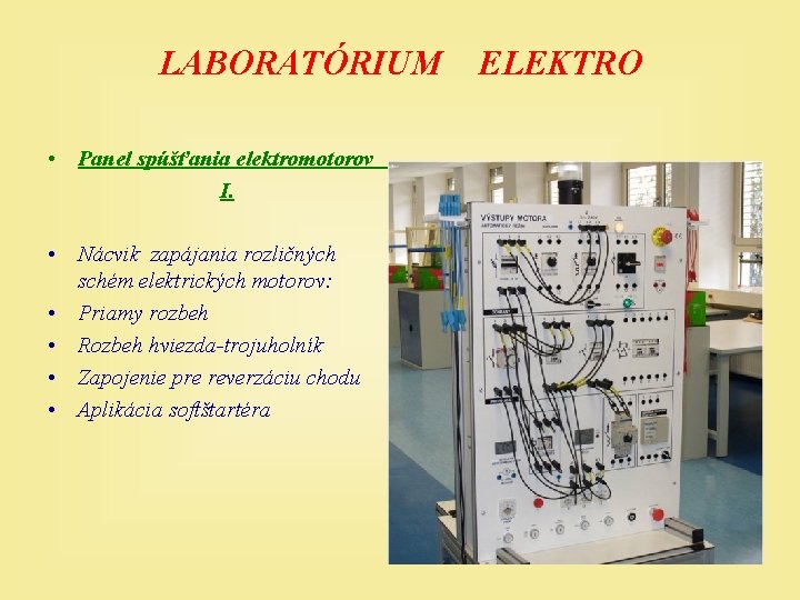 LABORATÓRIUM • Panel spúšťania elektromotorov I. • Nácvik zapájania rozličných schém elektrických motorov: •