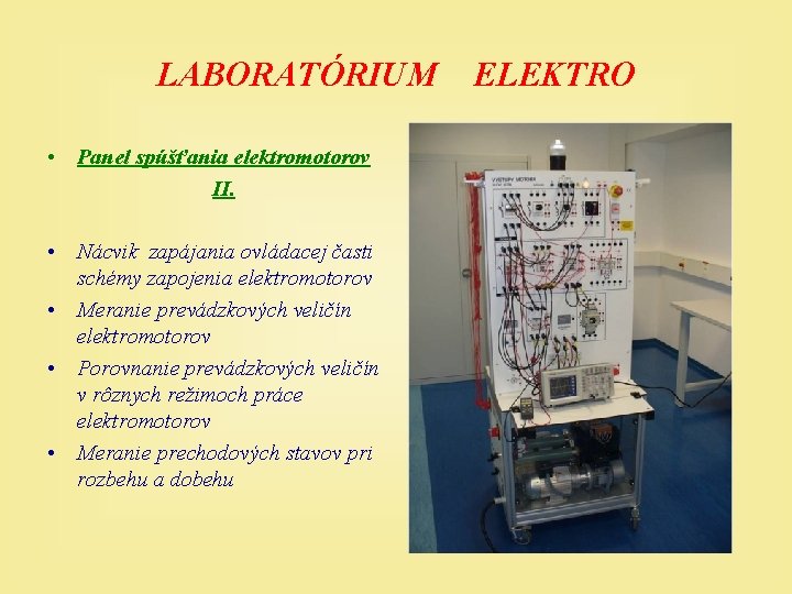 LABORATÓRIUM • Panel spúšťania elektromotorov II. • Nácvik zapájania ovládacej časti schémy zapojenia elektromotorov