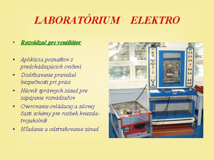 LABORATÓRIUM • Rozvádzač pre ventilátor • Aplikácia poznatkov z predchádzajúcich cvičení • Dodržiavanie pravidiel