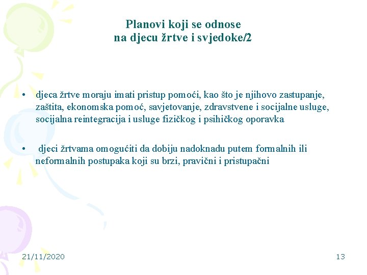 Planovi koji se odnose na djecu žrtve i svjedoke/2 • djeca žrtve moraju imati