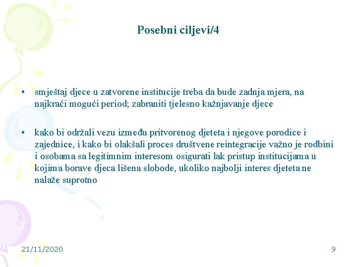 Posebni ciljevi/4 • smještaj djece u zatvorene institucije treba da bude zadnja mjera, na