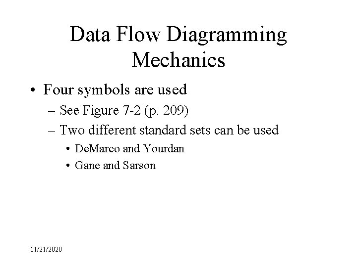 Data Flow Diagramming Mechanics • Four symbols are used – See Figure 7 -2