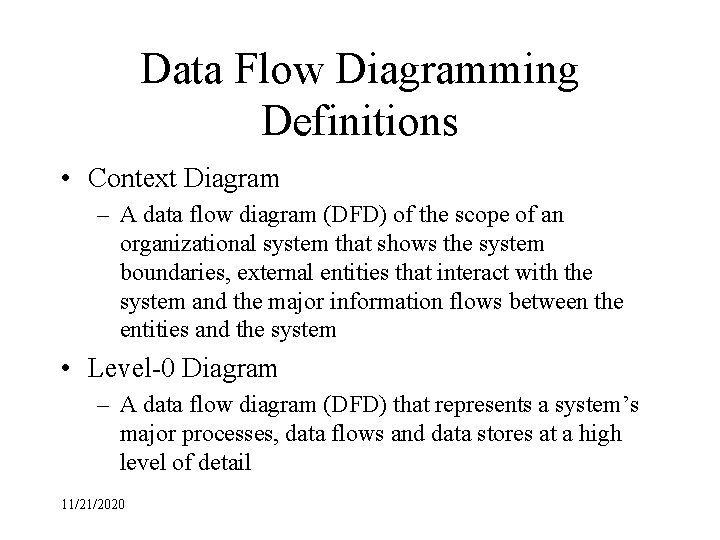 Data Flow Diagramming Definitions • Context Diagram – A data flow diagram (DFD) of