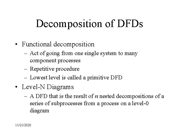 Decomposition of DFDs • Functional decomposition – Act of going from one single system