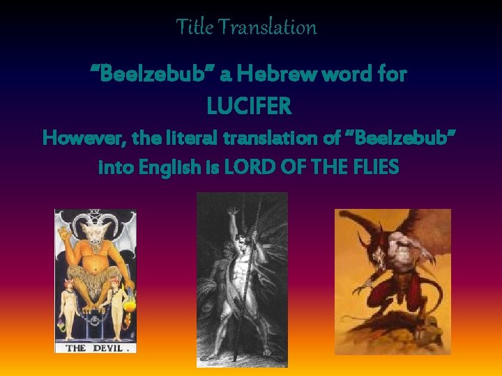 Title Translation “Beelzebub” a Hebrew word for LUCIFER However, the literal translation of “Beelzebub”