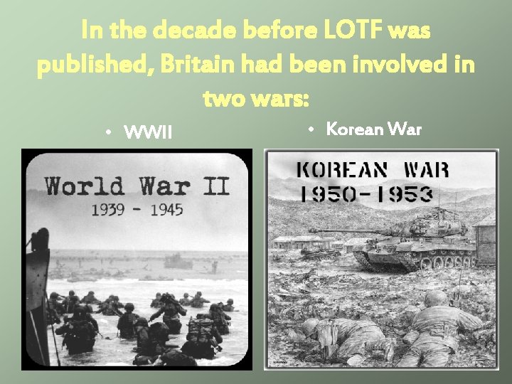 In the decade before LOTF was published, Britain had been involved in two wars: