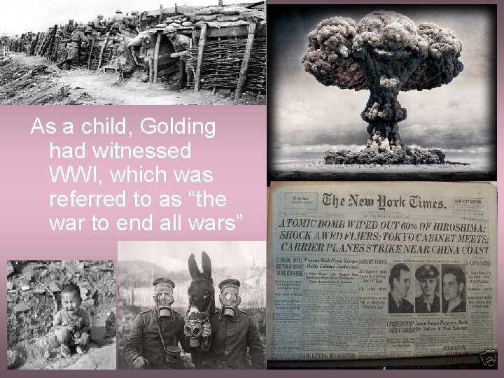 As a child, Golding had witnessed WWI, which was referred to as “the war