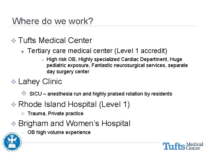 Where do we work? v Tufts v Medical Center Tertiary care medical center (Level