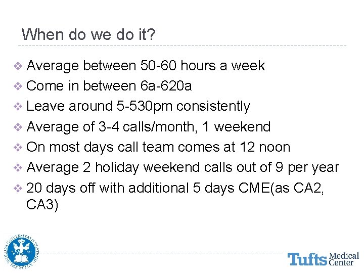 When do we do it? v Average between 50 -60 hours a week v