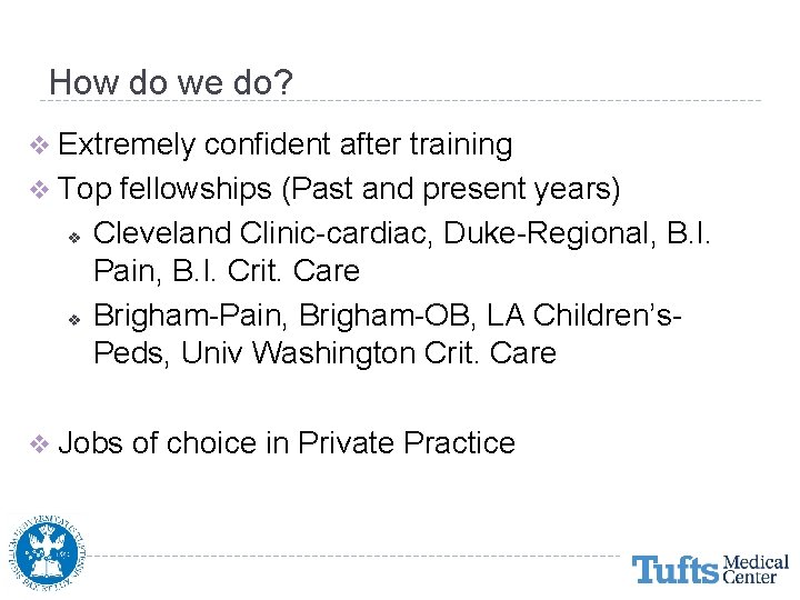 How do we do? v Extremely confident after training v Top fellowships (Past and