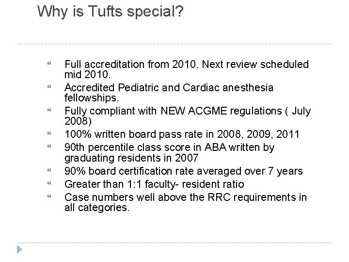 Why is Tufts special? Full accreditation from 2010. Next review scheduled mid 2010. Accredited