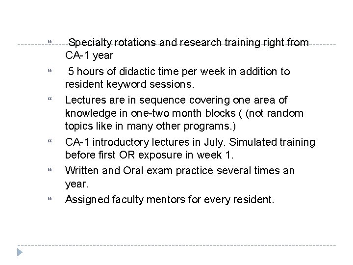  Specialty rotations and research training right from CA-1 year 5 hours of didactic